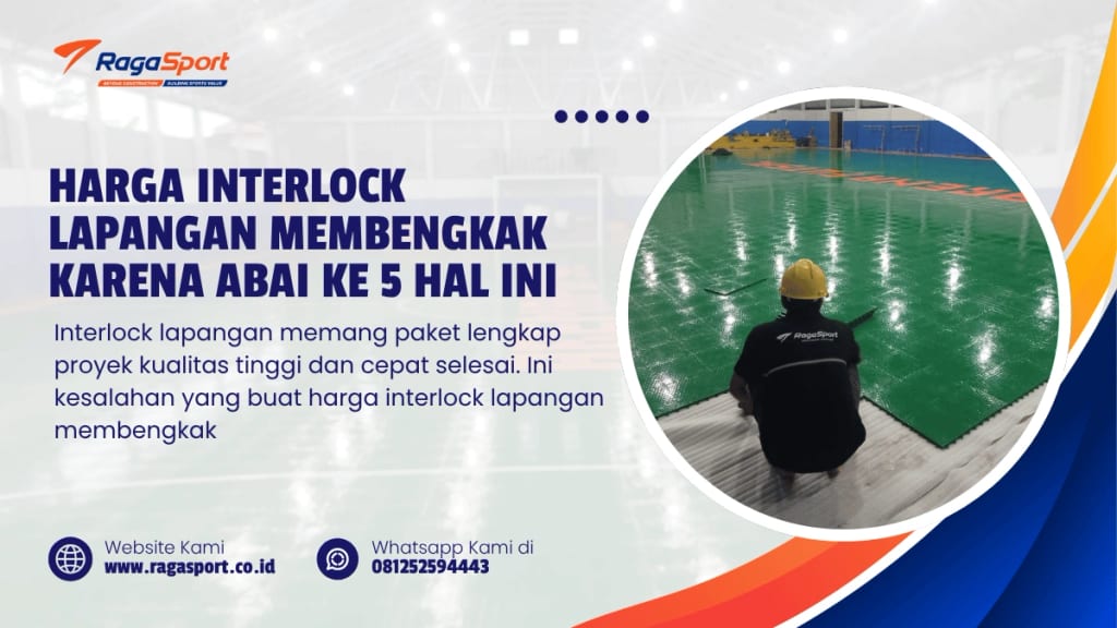 Harga Interlock Lapangan Membengkak Karena Abai ke 5 hal ini