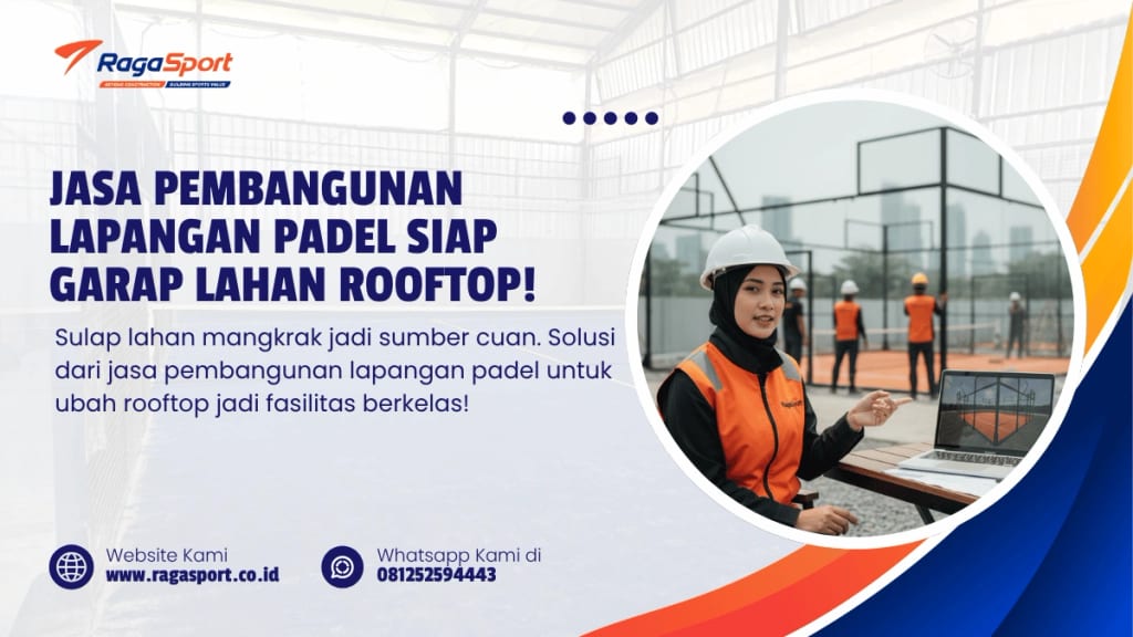 Jasa Pembangunan Lapangan Padel siap Garap Lahan Rooftop!