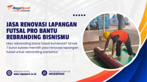 Jasa Renovasi Lapangan Futsal Pro Bantu Rebranding Bisnismu