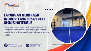 Lapangan Olahraga Indoor yang Bisa Sulap Bisnis Hotelmu!