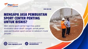 Mengapa Jasa Pembuatan Sport Center Penting untuk Bisnis?