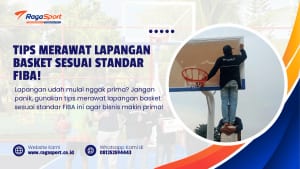 Tips Merawat Lapangan Basket Sesuai Standar FIBA!
