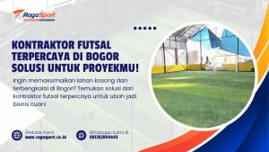 Kontraktor Futsal Terpercaya di Bogor Solusi untuk Proyekmu!