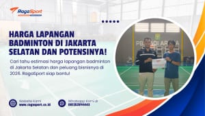 Harga Lapangan Badminton di Jakarta Selatan dan Potensinya!