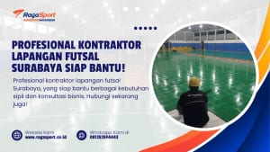 Profesional Kontraktor Lapangan Futsal Surabaya Siap Bantu!